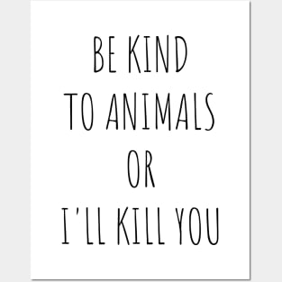 Be Kind To Animals or I'll kill you v10 Posters and Art